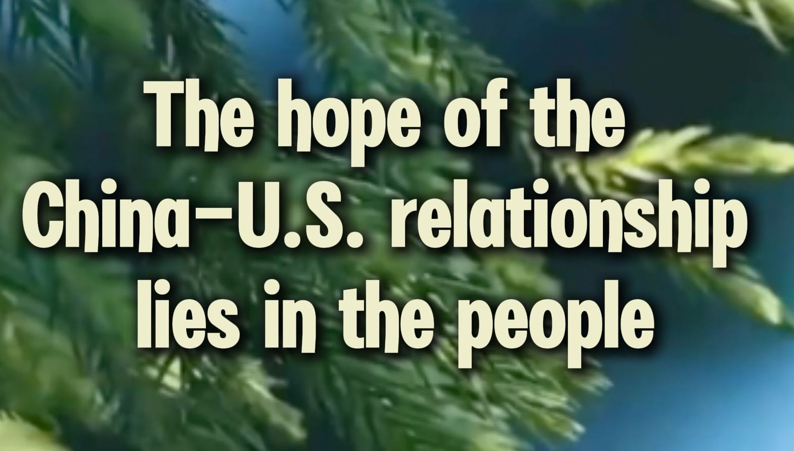 Follow Xi | 'The hope of the China-U.S. relationship lies in the people'        